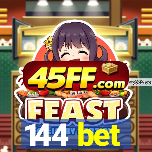 144 bet